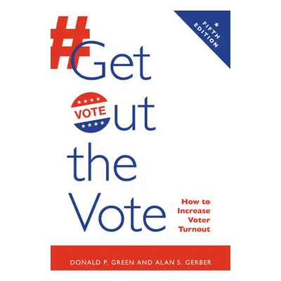 "Get Out the Vote: How to Increase Voter Turnout" - "" ("Green Donald P.")