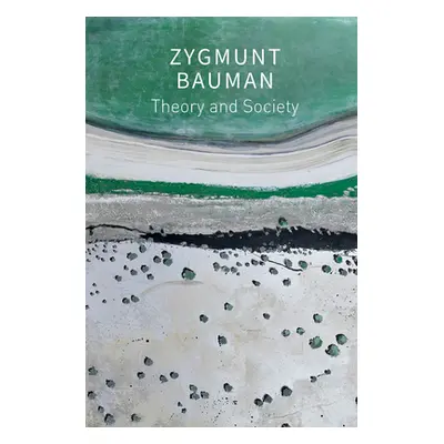 "Theory and Society: Selected Writings" - "" ("Bauman Zygmunt")