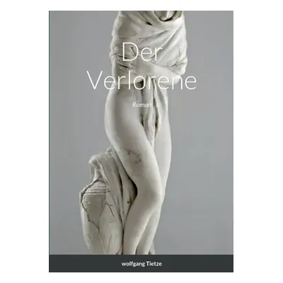 "Der Verlorene: Roman" - "" ("Tietze Wolfgang")