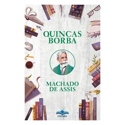 "Quincas Borba" - "" ("De Assis Machado")