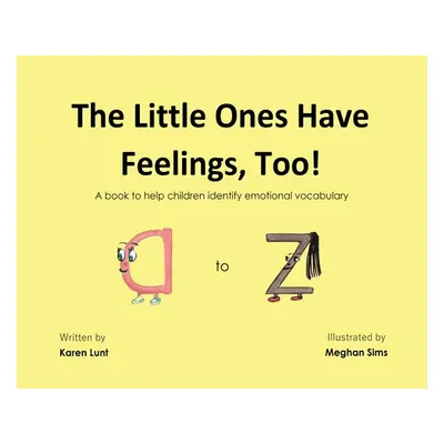 "The Little Ones Have Feelings, Too!: A book to help children identify emotional vocabulary" - "