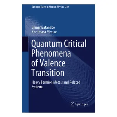 "Quantum Critical Phenomena of Valence Transition: Heavy Fermion Metals and Related Systems" - "