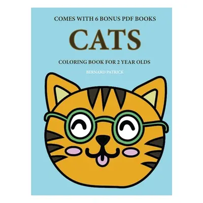 "Coloring Books for 2 Year Olds (Cats)" - "" ("Patrick Bernard")