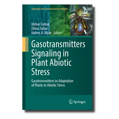 "Gasotransmitters Signaling in Plant Abiotic Stress: Gasotransmitters in Adaptation of Plants to