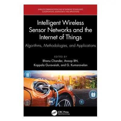 "Intelligent Wireless Sensor Networks and the Internet of Things: Algorithms, Methodologies, and