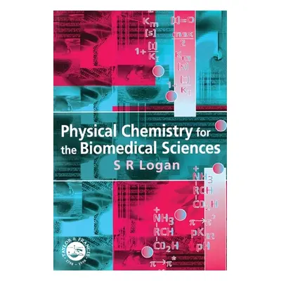 "Physical Chemistry for the Biomedical Sciences" - "" ("Logan S. R.")