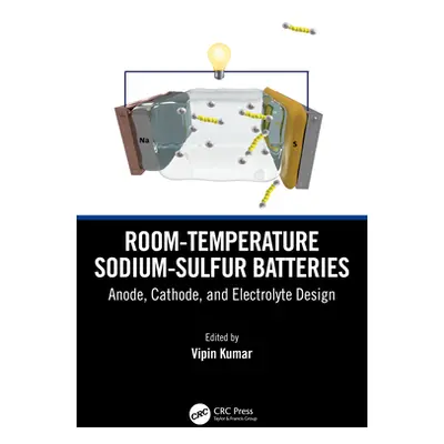 "Room-Temperature Sodium-Sulfur Batteries: Anode, Cathode, and Electrolyte Design" - "" ("Kumar 