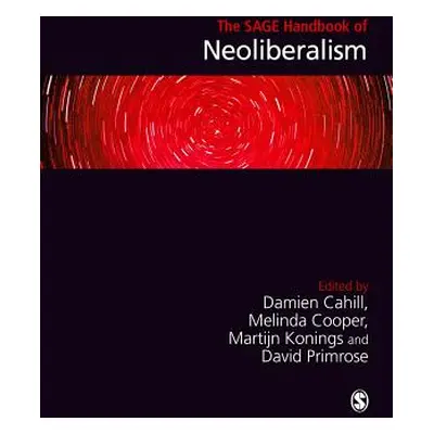 "The Sage Handbook of Neoliberalism" - "" ("Cahill Damien")