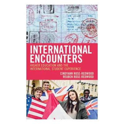 "International Encounters: Higher Education and the International Student Experience" - "" ("Ros