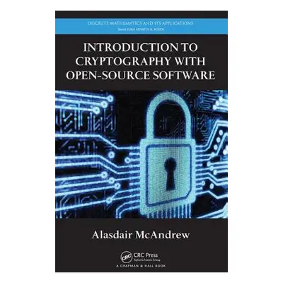 "Introduction to Cryptography with Open-Source Software" - "" ("McAndrew Alasdair")