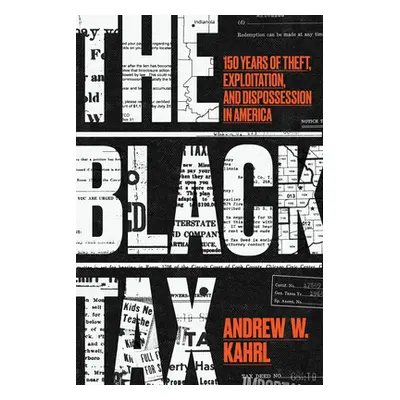 "The Black Tax: 150 Years of Theft, Exploitation, and Dispossession in America" - "" ("Kahrl And