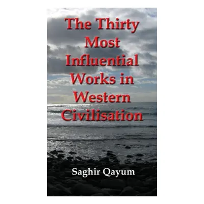 "Thirty Most Influential Works in Western Civilisation" - "" ("Qayum Saghir")