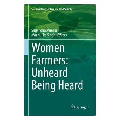 "Women Farmers: Unheard Being Heard" - "" ("Munshi Sugandha")