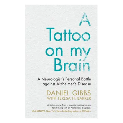 "A Tattoo on My Brain: A Neurologist's Personal Battle Against Alzheimer's Disease" - "" ("Gibbs