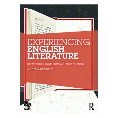 "Experiencing English Literature: Shaping Authentic Student Response in Thinking and Writing" - 