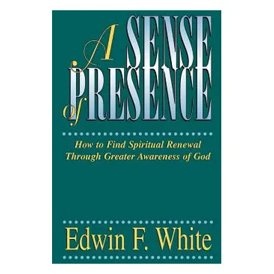 "A Sense of Presence" - "" ("White Edwin F.")