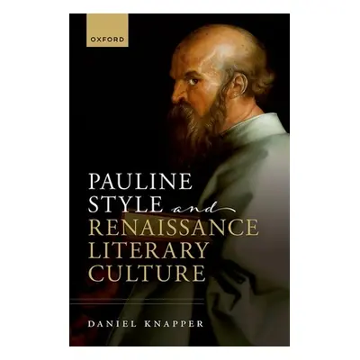 "Pauline Style and Renaissance Literary Culture" - "" ("Knapper Daniel")