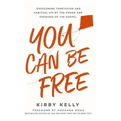 "You Can Be Free: Overcoming Temptation and Habitual Sin by the Power and Promises of the Gospel