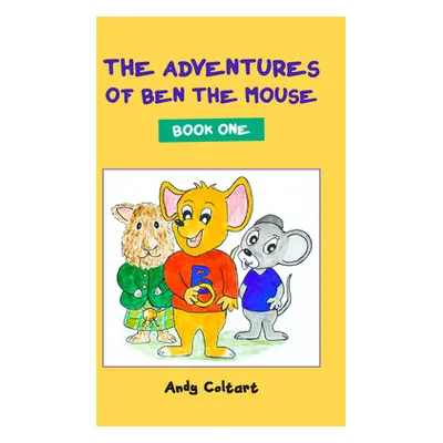 "The Adventures of Ben the Mouse: Book One" - "" ("Coltart Andy")