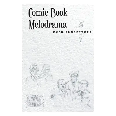 "Comic Book Melodrama" - "" ("Rubbertoes Buck")