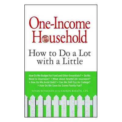 "One-Income Household: How to Do a Lot with a Little" - "" ("Reynolds Susan")