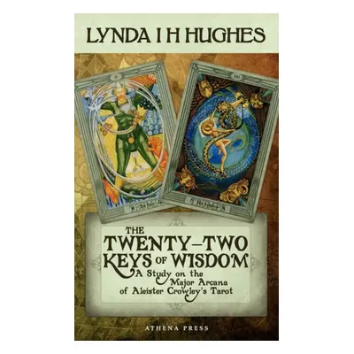 "Twenty-Two Keys of Wisdom" - "A Study on the Major Arcana of Aleister Crowley's Tarot" ("Hughes