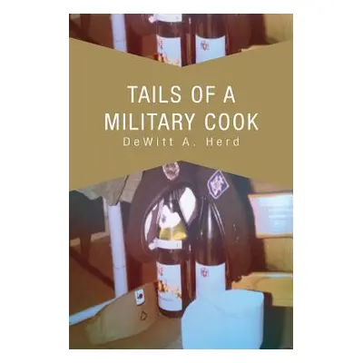 "Tails Of A Military Cook" - "" ("Herd DeWitt A.")