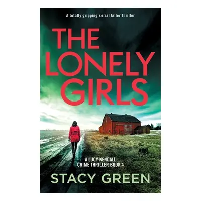 "The Lonely Girls: A totally gripping serial killer thriller" - "" ("Green Stacy")