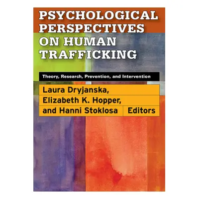 "Psychological Perspectives on Human Trafficking: Theory, Research, Prevention, and Intervention