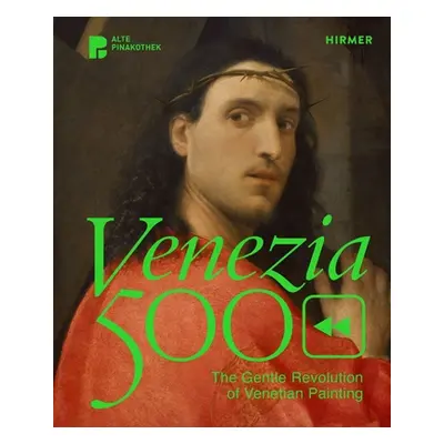 "Venezia 500: The Gentle Revolution of Venetian Painting" - "" ("Schumacher Andreas")