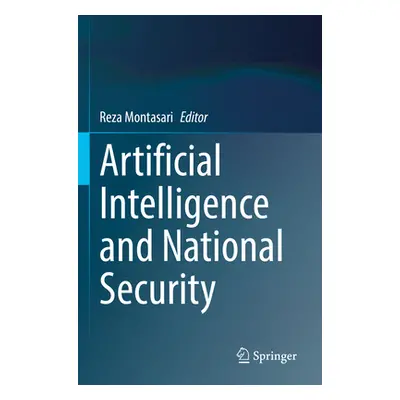 "Artificial Intelligence and National Security" - "" ("Montasari Reza")