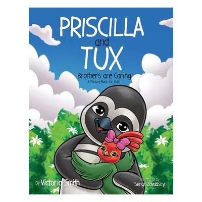 "Priscilla and Tux: Brothers are Caring" - "" ("Smith Victoria M.")