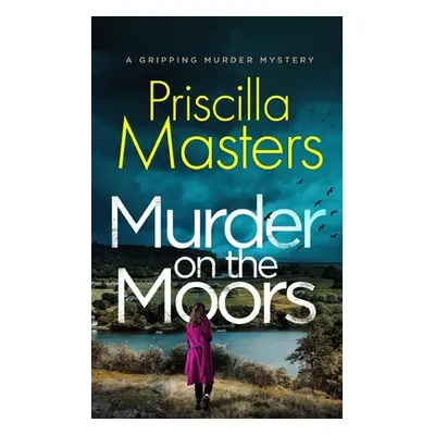 "MURDER ON THE MOORS a gripping murder mystery" - "" ("Masters Priscilla")