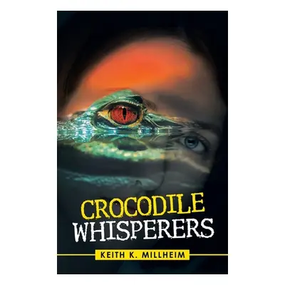 "Crocodile Whisperers" - "" ("Millheim Keith K.")