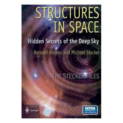 "Structures in Space: Hidden Secrets of the Deep Sky [With CD-ROM]" - "" ("Abrams Bernard")