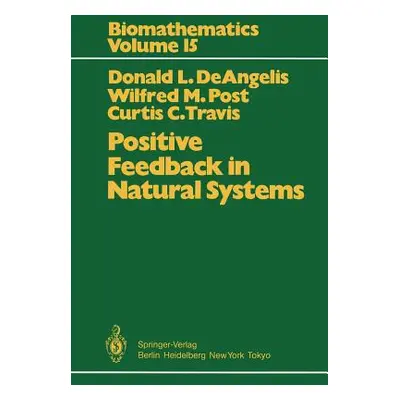 "Positive Feedback in Natural Systems" - "" ("Deangelis Donald L.")