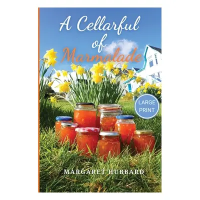 "A Cellarful of Marmalade: Large Print Edition" - "" ("Hubbard Margaret")