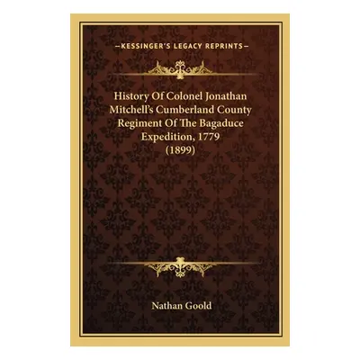 "History Of Colonel Jonathan Mitchell's Cumberland County Regiment Of The Bagaduce Expedition, 1