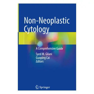 "Non-Neoplastic Cytology: A Comprehensive Guide" - "" ("Gilani Syed M.")