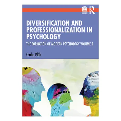 "Diversification and Professionalization in Psychology: The Formation of Modern Psychology Volum