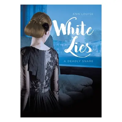 "White Lies: A Deadly Snare" - "" ("Louise Ann")