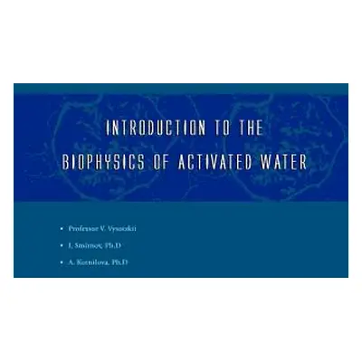 "Introduction to the Biophysics of Activated Water" - "" ("Smirnov Igor V.")