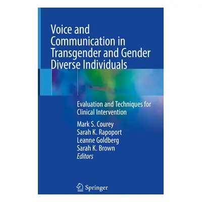 "Voice and Communication in Transgender and Gender Diverse Individuals: Evaluation and Technique