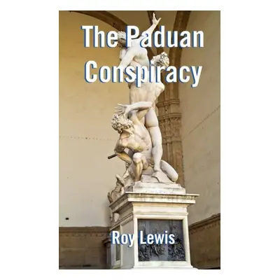 "Paduan Conspiracy" - "" ("Lewis Roy")