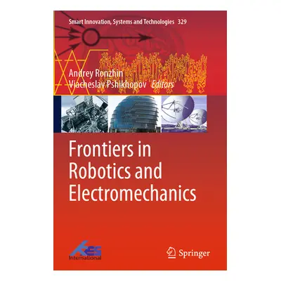 "Frontiers in Robotics and Electromechanics" - "" ("Ronzhin Andrey")