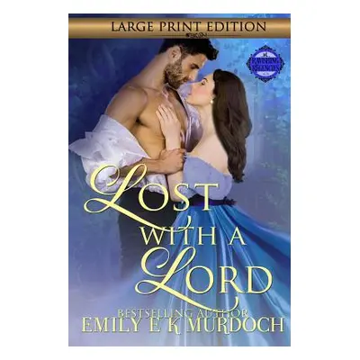 "Lost with a Lord: A Steamy Regency Romance" - "" ("Murdoch Emily")