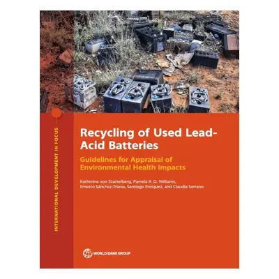 "Recycling of Used Lead-Acid Batteries: Guidelines for Appraisal of Environmental Health Impacts