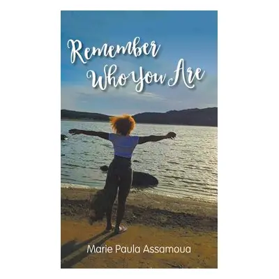 "Remember Who You Are" - "" ("Assamoua Marie Paula")