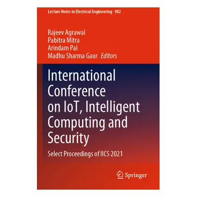 "International Conference on Iot, Intelligent Computing and Security: Select Proceedings of Iics