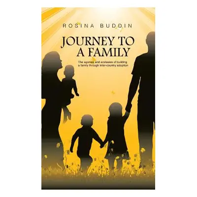 "Journey To A Family: The agonies and ecstasies of building a family through inter‐country adopt